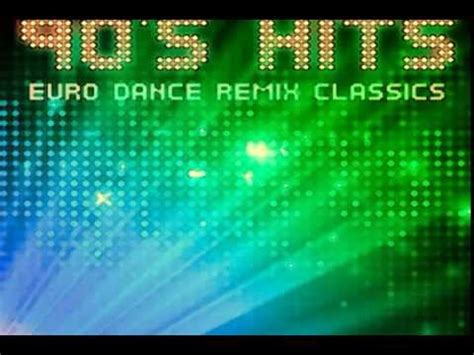 90 S Hits Eurodance Remix Classics YouTube