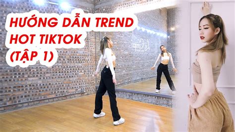 Hưỡng dẫn các trend hot Tiktok trong clip tổng hợp Tập 1 Minhx