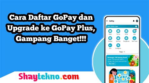 Cara Daftar GoPay Dan Upgrade Ke GoPay Plus Terbaru 2022 Evolusi Digital