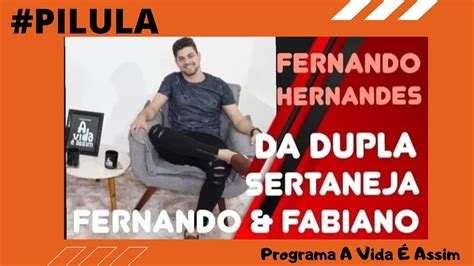 Short A Vida Pessoal Do Cantor Fernando Hernandes Da Dupla