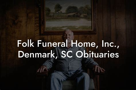 Folk Funeral Home Inc Denmark Sc Obituaries Eulogy Assistant