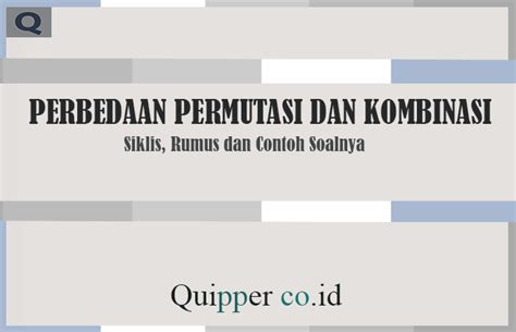 Perbedaan Permutasi Dan Kombinasi | Rumus Beserta Contoh