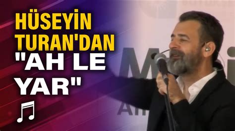 Hüseyin Turan dan canlı performans Ah Le Yar YouTube