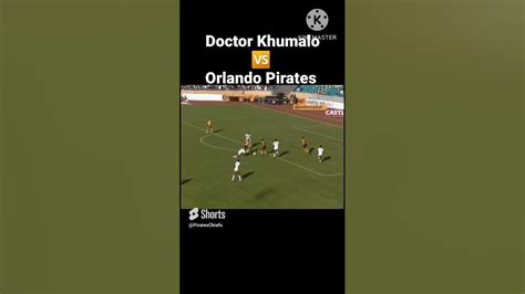 Doctor Khumalo Unforgettable Dribbling Skills Against Orlando Pirates 🔥