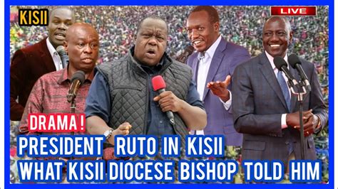 DRAMA PRESIDENT RUTO IN KISII LISTEN WHAT BISHOP SAID RUTO IN