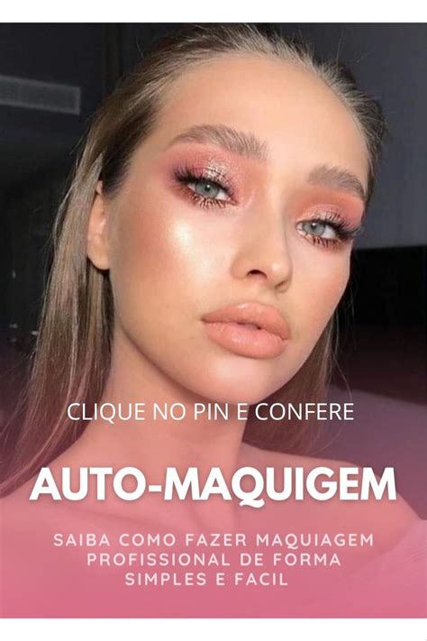 MAKE PARA TODAS DESCUBRA COMO FAZER MAQUIAGEM PERFEITAS DO BÁSICO AO