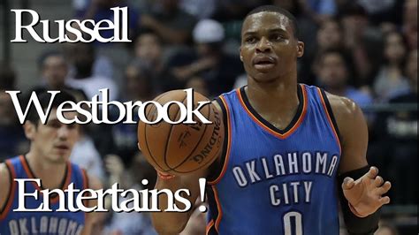 Russell Westbrook Entertains With Highlight Plays Youtube