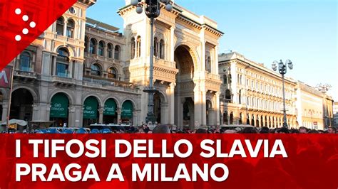 LIVE I Tifosi Dello Slavia Praga A Milano Diretta Video YouTube