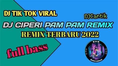 DJ Ciperi Pam Pam Tik Tok Remix Full Bass DJcantik Djcantik Djremix