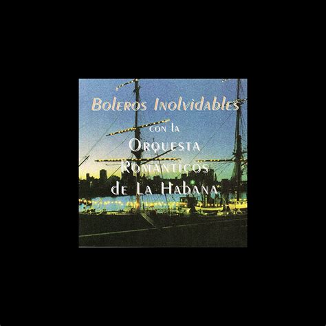 Boleros Inolvidables Con La Orquesta Romanticos De La Habana Album