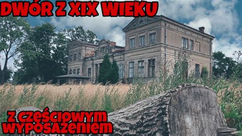 Dwór z XIX w Częściowe wyposażenie opuszczonemiejsca podróże urbex