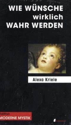 Wie Wünsche wirklich wahr werden von Alexa Kriele portofrei bei bücher