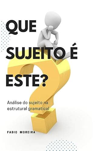 Tcc Analise Do Sujeito Na Estrutura Frasal Que Sujeito é Este