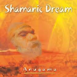 Open Sky Music - The Music of Anugama - Shamanic Dream