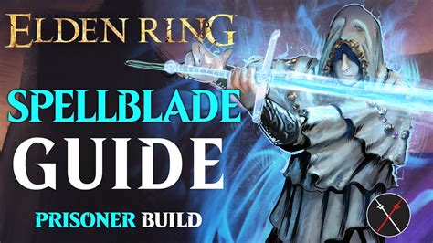 Elden Ring Prisoner Build Spellblade Guide For Beginners Fextralife