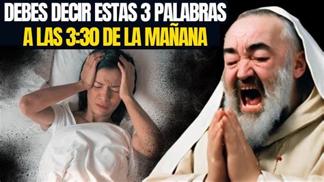 Padre Pío ATENCIÓN Si te despiertas a las 3 30 de la mañana tienes