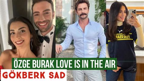 Zge Yagiz And G Kberk Demirci Love Is In The Air G Kberk Demirci Sad