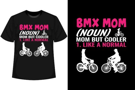 Premium Vector Bmx Mom Noun 1 Like A Normal Mom But Cooler Bmx