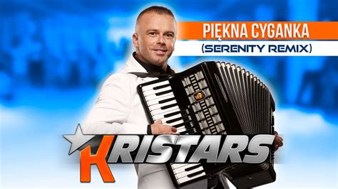 Teledysk Kristars Piękna Cyganka Serenity Remix Tekst Piosenki