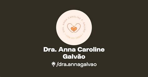 Dra Anna Caroline Galv O Linktree