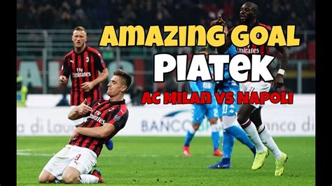 Ac Milan Vs Napoli Amazing Goal Krzysztof Piątek Youtube