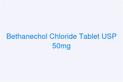 Bethanechol Chloride Tablet Usp 50mg