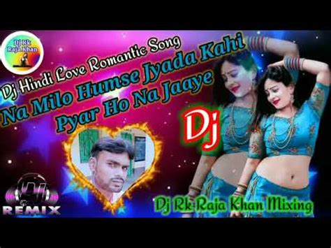 Na Milo Humse Jyada Kahi Pyar Ho Na JaayeDj Hindi Love Romantic Song