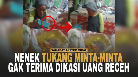 NENEK NENEK PENGEMIS Langsung Membuang Uang Receh Yang Diberikan