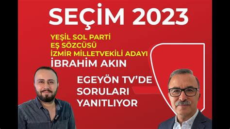 YEŞİL SOL PARTİ EŞ SÖZCÜSÜ İZMİR MİLLETVEKİLİ ADAYI İBRAHİM AKIN EGEYÖN