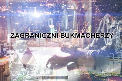 Zagraniczni Bukmacherzy W Polsce Ranking Zagranicznych Bukmacher W