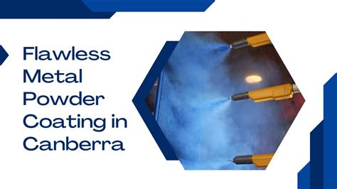 Ppt Expert Metal Powder Coating Services In Canberra For Enhancing Durability And Aesthetics