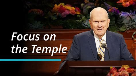 Focus On The Temple Russell M Nelson October 2022 General