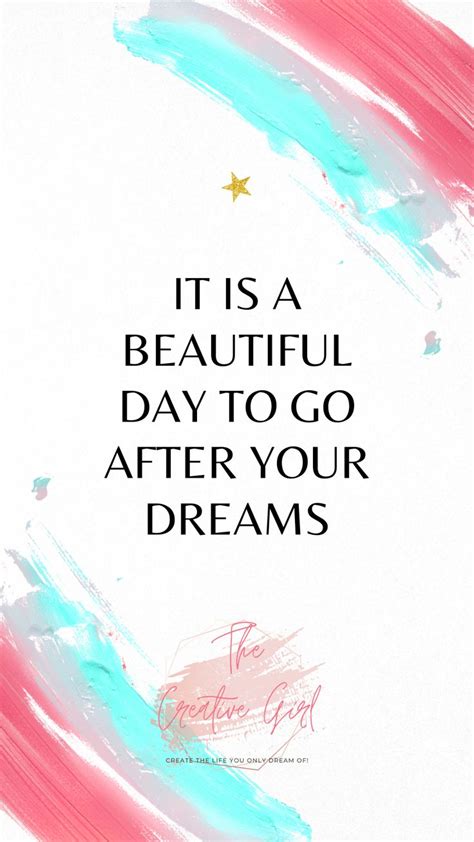 Its A Beautiful Day To Go After Your Dreams Quote Work Quotes