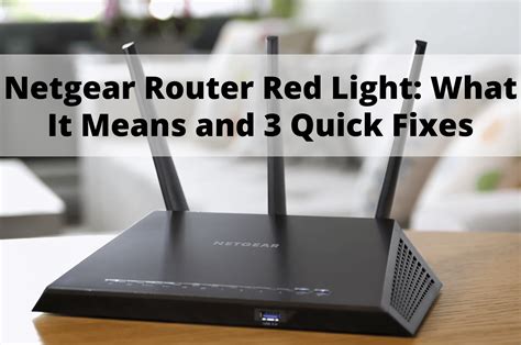 Netgear Router Red Light What It Means And Quick Fixes