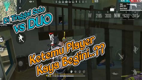 Di Tinggal Solo Vs Duo Ketemu Player Begini Youtube