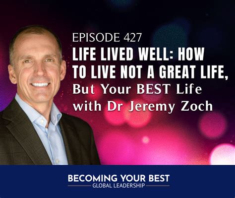 Episode 427 Life Lived Well How To Live Not A Great Life But Your