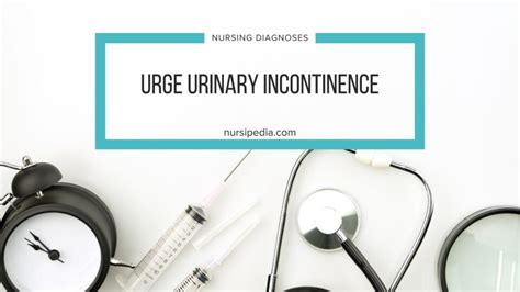 Urge urinary incontinence - Nursipedia