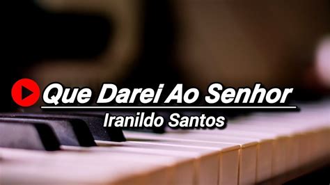 Que Darei Ao Senhor Iranildo Santos Cover Banda Universos Voz