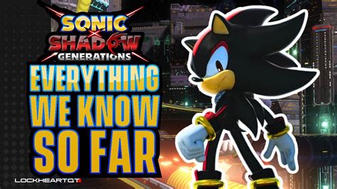 Sonic X Shadow Generations Everything We Know So Far Youtube