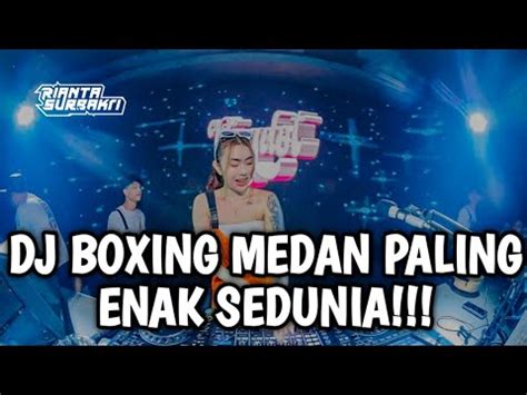 Dj Boxing Medan Paling Enak Sedunia Satu Diskotik Bergoyang