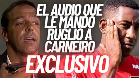 JULIO RÍOS EXCLUSIVO EL AUDIO QUE LE MANDÓ RUGLIO A CARNEIRO PARA