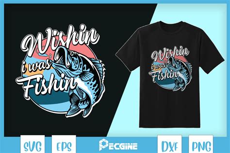 Wishin I Was Fishin Svg Graphic By Pecgine · Creative Fabrica