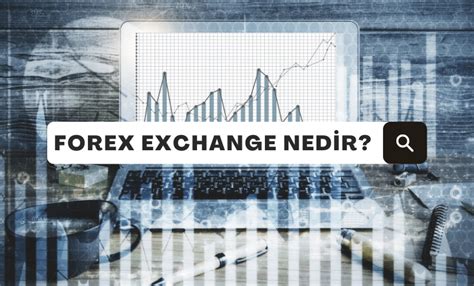 Forex Exchange Nedir Forex Piyasas Tan M