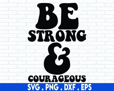 Be Strong And Courageous Svg Cut File Digital File Svg Pdf Eps 