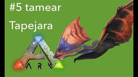 Ark Survival Evolved Mobile C Mo Tamear Tapejara Youtube