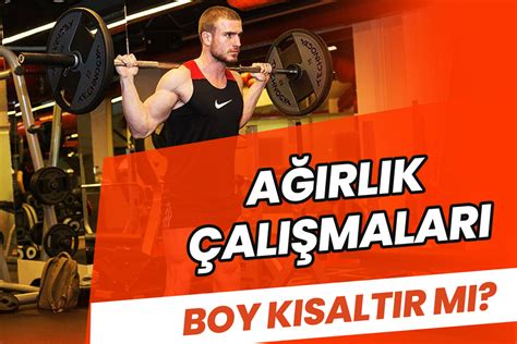 Ağırlık Çalışmaları Boy Kısaltır mı