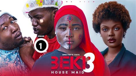 Beki Tatu House Maid Latest Ep1 Beki3 Series Mfamefilm Youtube