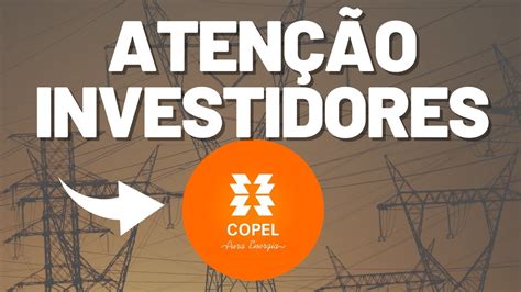 MAIS DE 8 DE YIELD COPEL VAI PAGAR BONS DIVIDENDOS ESSE ANO AÇÕES