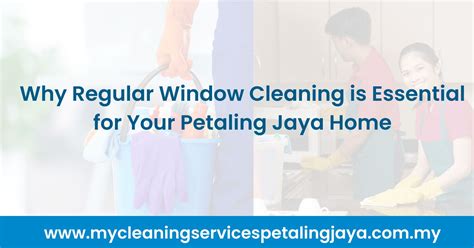 Why Window Cleaning Is Essential For Your Petaling Jaya Home