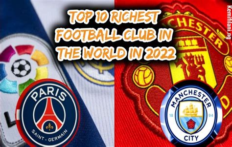 Top Richest Football Club In The World In Kemi Filani